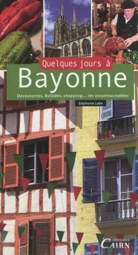 Quelques jours à Bayonne : découvertes, balades, shopping... les incontournables
