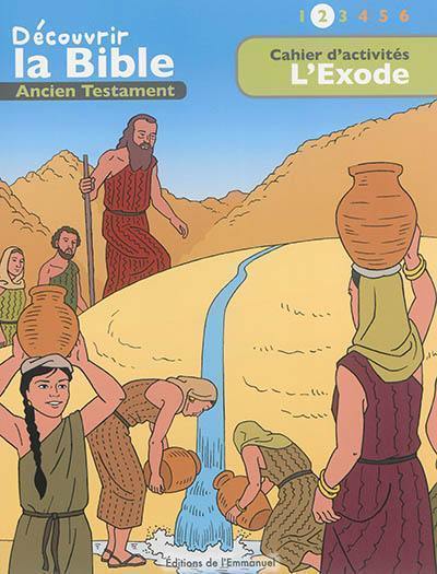 Découvrir la Bible : Ancien Testament. Vol. 2. L'Exode : cahier d'activités