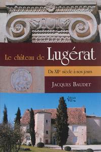 Le château de Lugérat : du XIIe siècle à nos jours