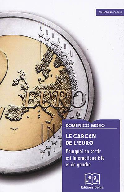 Le carcan de l'euro : pourquoi en sortir est internationaliste et de gauche