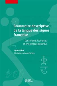 Grammaire descriptive de la langue des signes française : dynamiques iconiques et linguistique générale