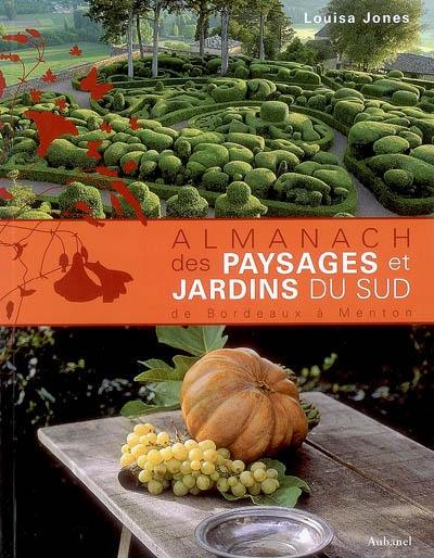 Almanach des paysages et des jardins du Sud : de Bordeaux à Menton