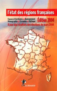 L'état des régions françaises 2004 : un panorama unique et complet : espaces et territoires, aménagement, démographie, économie, politique