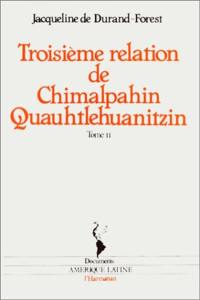 Troisième relation et autres documents originaux de Chimalpahin Quauhtlehuanitzin