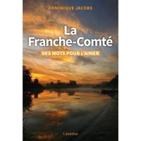 La Franche-Comté : des mots pour l'aimer