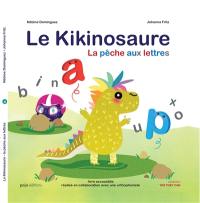 Le kikinosaure : la pêche aux lettres : livre accessible