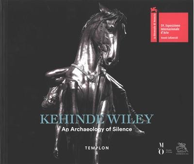 Kehinde Wiley : an archaelogy of silence : Fondazione Giorgio Cini, isola di San Giorgio Maggiore-Venezia, April 23-July 24, 2022