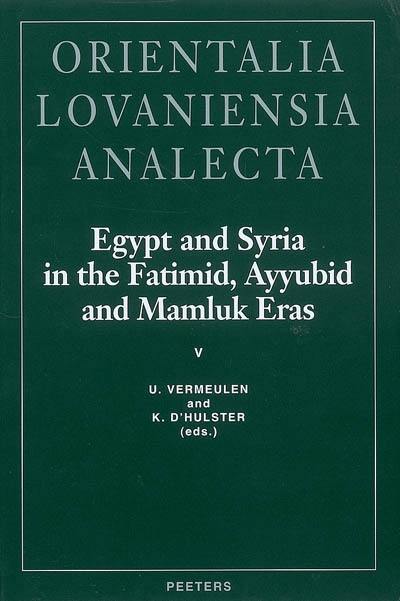 Egypt and Syria in the Fatimid, Ayyubid and Mamluk eras. Vol. 5. Proceedings of the 11th, 12th and 13th International Colloquium