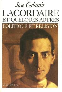 Lacordaire et quelques autres : politique et religion
