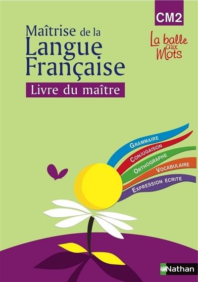 Observation réfléchie de la langue française : CM2, livre du maître