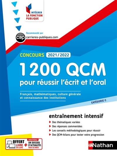 1.200 QCM pour réussir l'écrit et l'oral, concours 2021-2022 : catégorie C, entraînement intensif : français, mathématiques, culture générale et connaissance des institutions