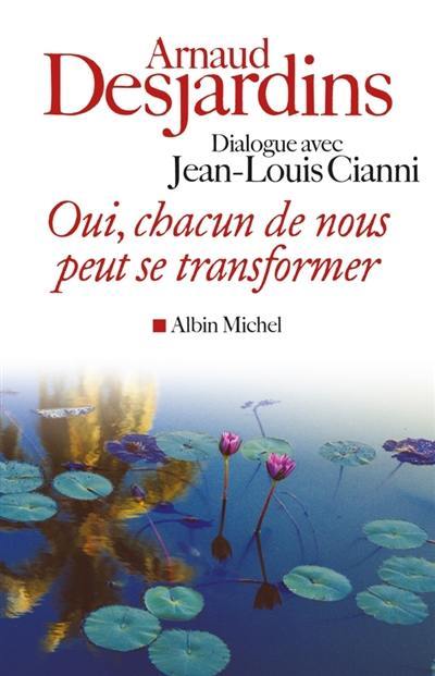 Oui, chacun de nous peut se transformer : dialogue avec Jean-Louis Cianni