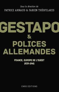 Gestapo & polices allemandes : France, Europe de l'Ouest, 1939-1945