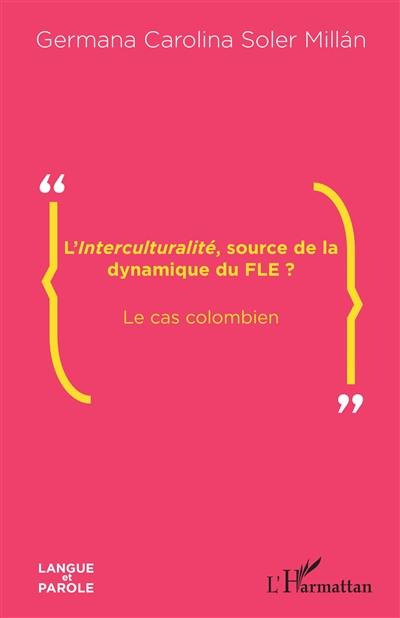 L'interculturalité, source de la dynamique du FLE ? : le cas colombien
