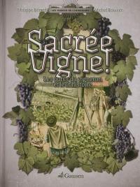 Sacrée vigne ! : les outils du vigneron et leur histoire