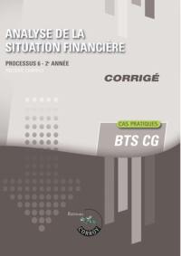 Analyse de la situation financière, BTS CG : processus 6, 2e année : cas pratiques, corrigé