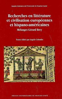 Recherches en littérature et civilisation européennes et hispano-américaines : mélanges Gérard Brey