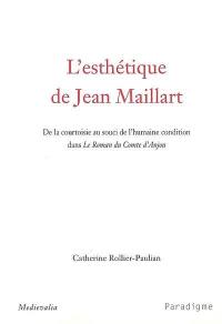 L'esthétique de Jean Maillart : de la courtoisie au souci de l'humaine condition dans Le roman du comte d'Anjou