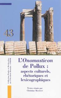 L'Onomasticon de Pollux : aspects culturels, rhétoriques et lexicographiques