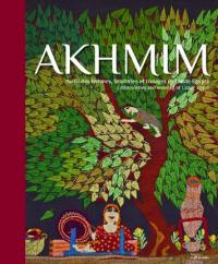 Akhmim : au fil des femmes, broderies et tissages de Haute-Egypte. Akhmim : embroideries and weaving of Upper Egypt