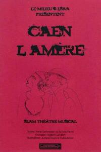 Caen l'amère : slam théâtre musical