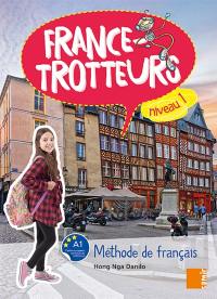 France-trotteurs : méthode de français, niveau 1, A1 : livre de l'élève