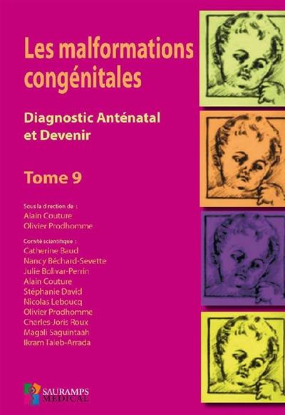 Les malformations congénitales : diagnostic anténatal et devenir. Vol. 9