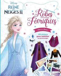 La reine des neiges II : robes féeriques Elsa et Anna : 150 stickers pour habiller tes personnages