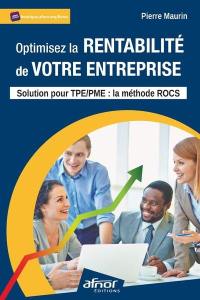 Optimisez la rentabilité de votre entreprise : solution pour TPE-PME : la méthode Rocs