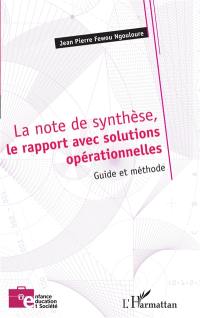 La note de synthèse, le rapport avec solutions opérationnelles : guide et méthode