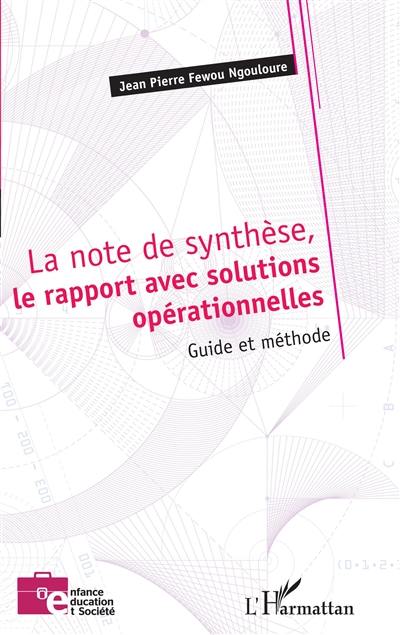La note de synthèse, le rapport avec solutions opérationnelles : guide et méthode