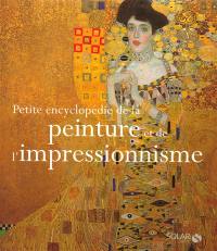 Petite encyclopédie de la peinture et de l'impressionnisme