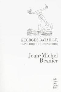 Georges Bataille : la politique de l'impossible