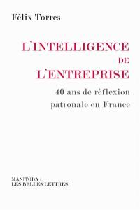 L'intelligence de l'entreprise : 40 ans de réflexion patronale en France