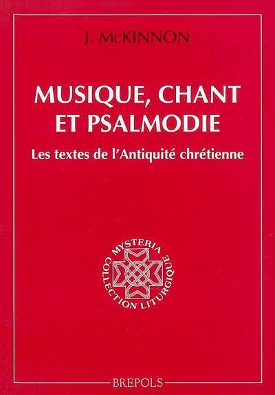 Musique, chant et psalmodie : les textes de l'Antiquité chrétienne