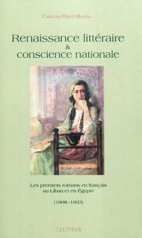 Renaissance littéraire & conscience nationale : les premiers romans en français au Liban et en Egypte (1908-1933)