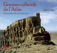 Greniers collectifs de l'Atlas : patrimoines du Sud marocain