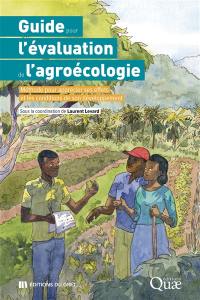 Guide pour l'évaluation de l'agroécologie : méthode pour apprécier ses effets et les conditions de son développement