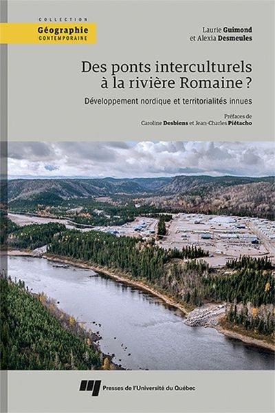 Des ponts interculturels à la rivière Romaine ? : développement nordique et territorialités innues