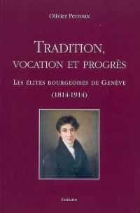 Tradition, vocation et progrès : les élites bourgeoises de Genève (1814-1914)