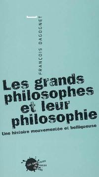 Les grands philosophes et leur philosophie : une histoire mouvementée et belliqueuse