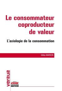 Le consommateur coproducteur de valeur : l'axiologie de la consommation