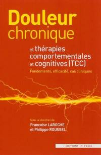 Douleur chronique et thérapies comportementales et cognitives (TCC) : fondements, efficacité, cas cliniques