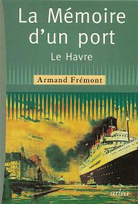 La mémoire d'un port : Le Havre