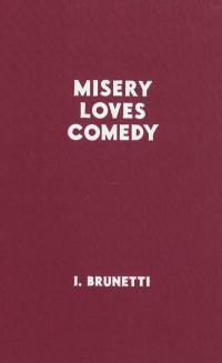 Misery loves comedy