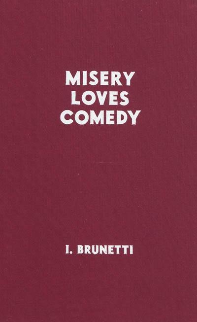 Misery loves comedy