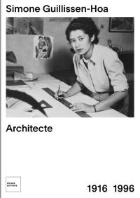 Simone Guillissen-Hoa, architecte : 1916-1996