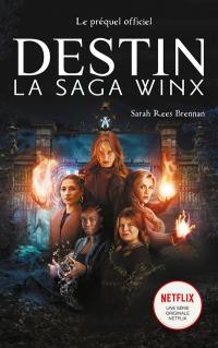 Destin : la saga Winx : le préquel officiel