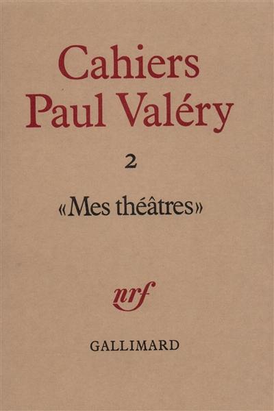 Cahiers Paul Valéry, n° 2. Mes théâtres