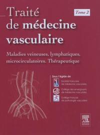 Traité de médecine vasculaire. Vol. 2. Maladies veineuses, lymphatiques et microcirculatoire, thérapeutique